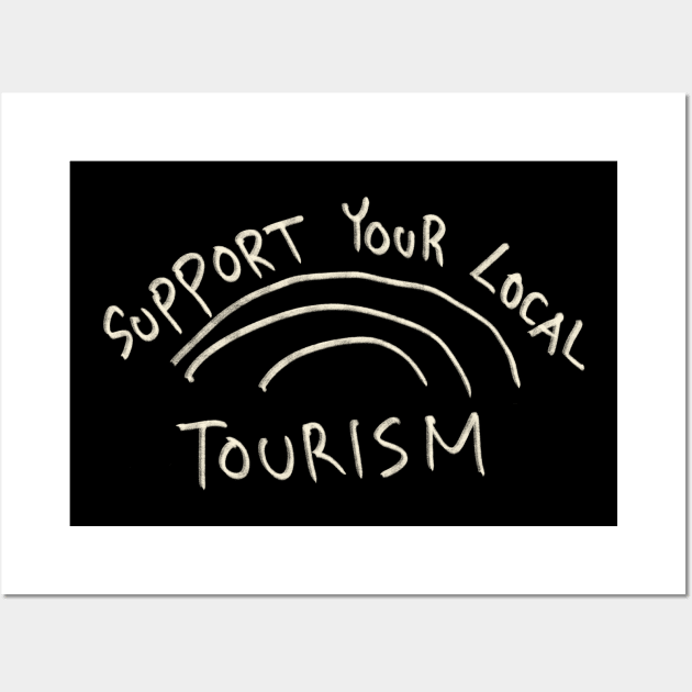 Support Your Local Tourism Wall Art by Saestu Mbathi